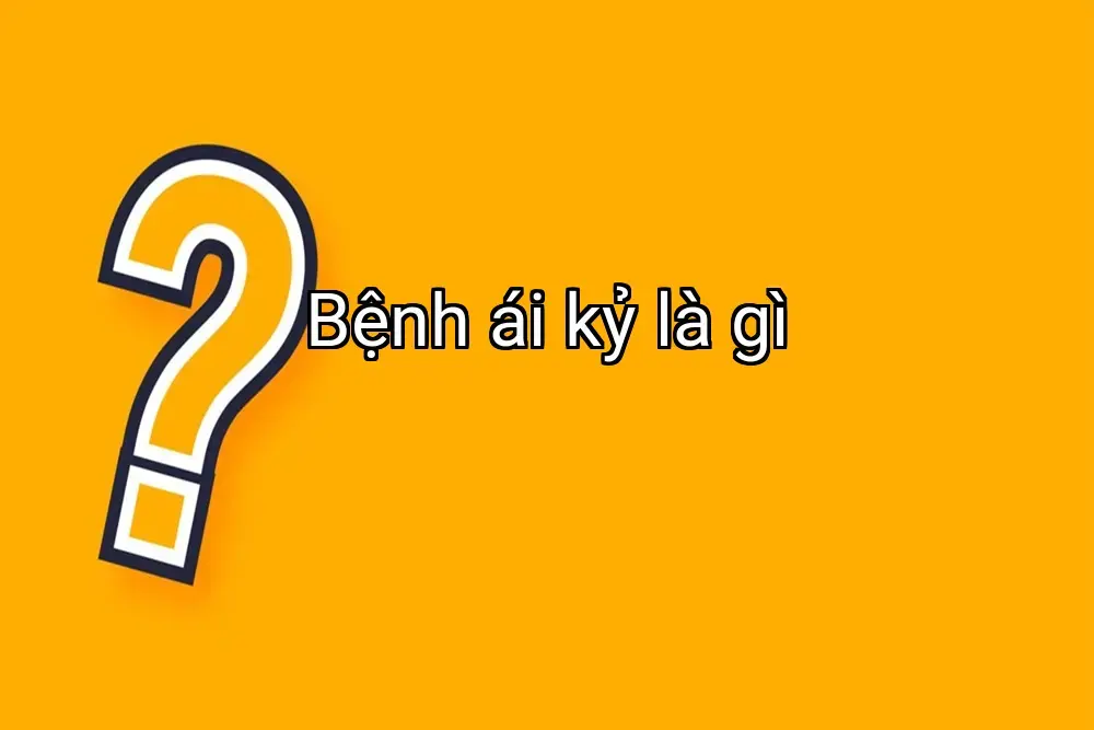 Bệnh ái kỷ là gì