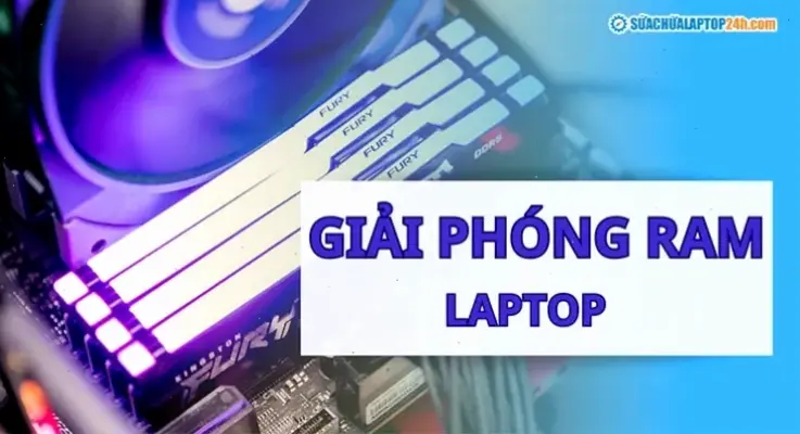 Các bước giải phóng RAM