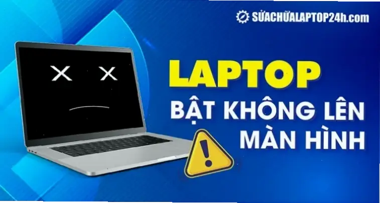 Cách Khắc Phục Lỗi Laptop Mở Không Lên Màn Hình