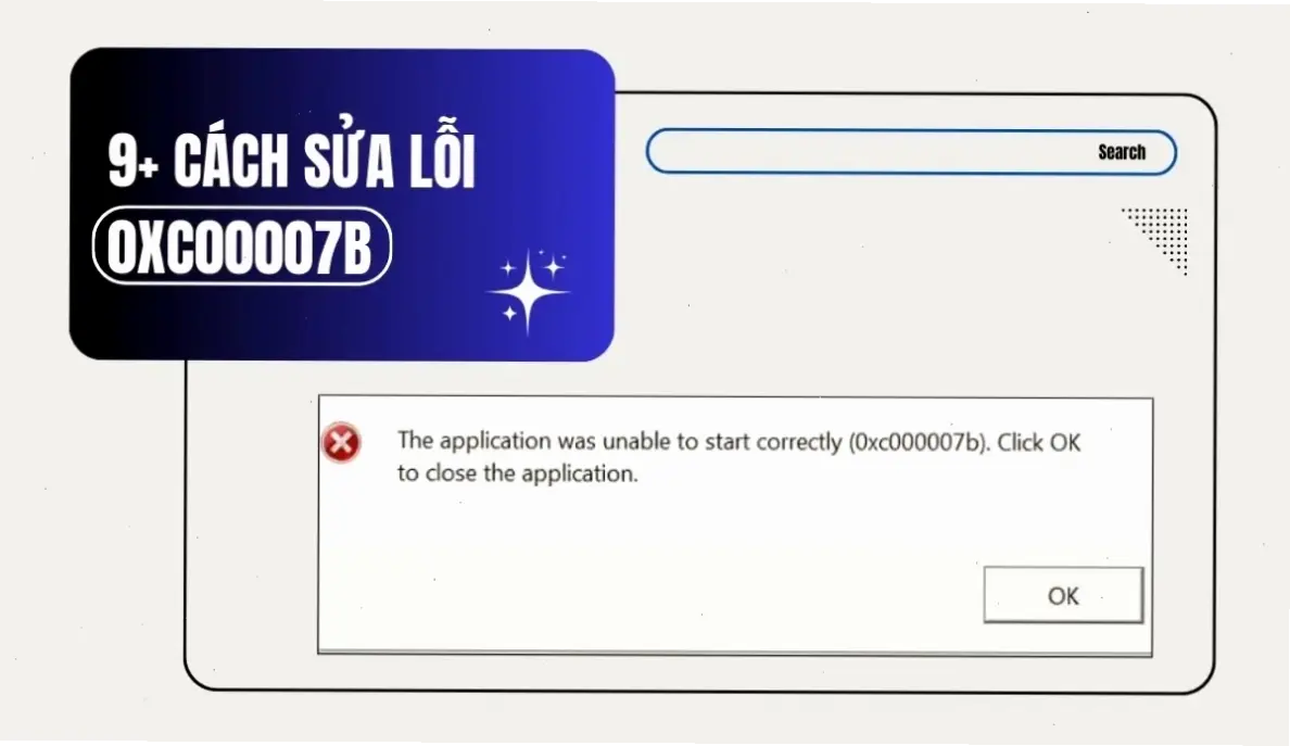 Cách sửa lỗi 0xc00007b một cách tự nhiên và chính xác