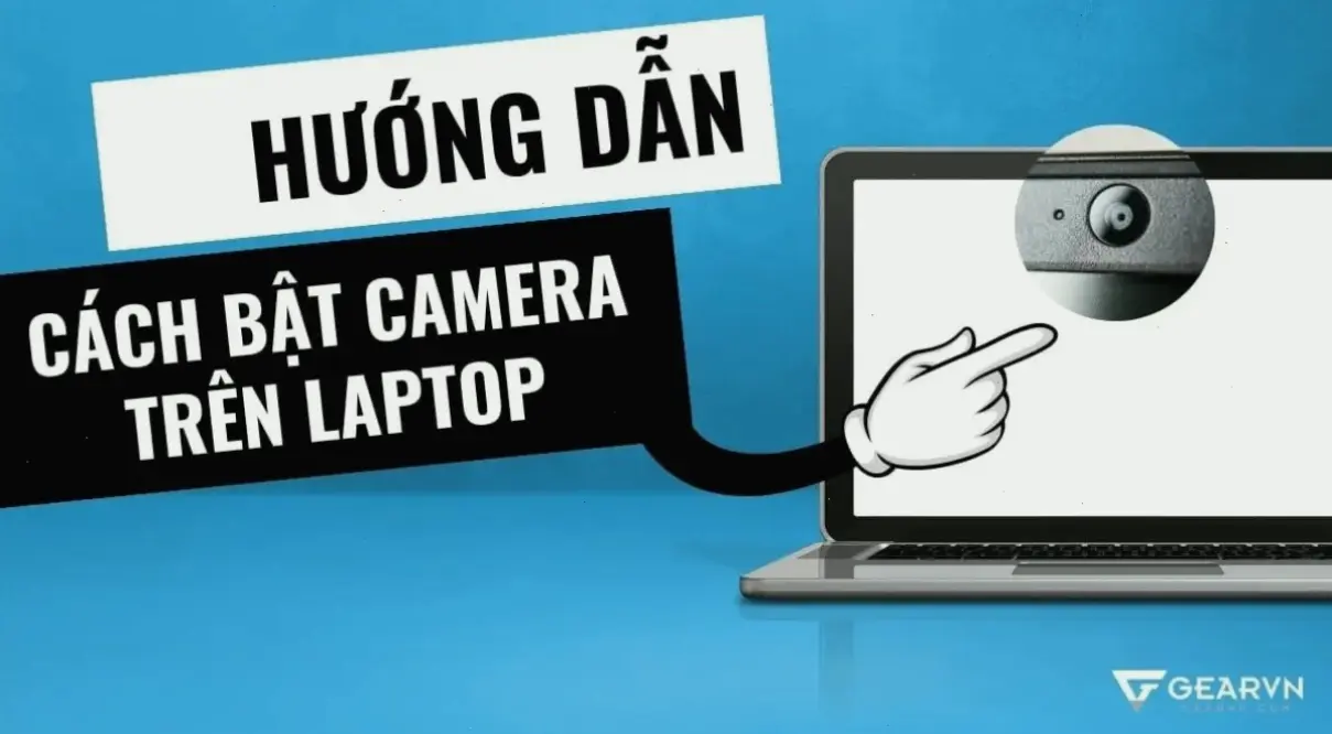 Giới thiệu về camera trên laptop và lý do cần bật nó