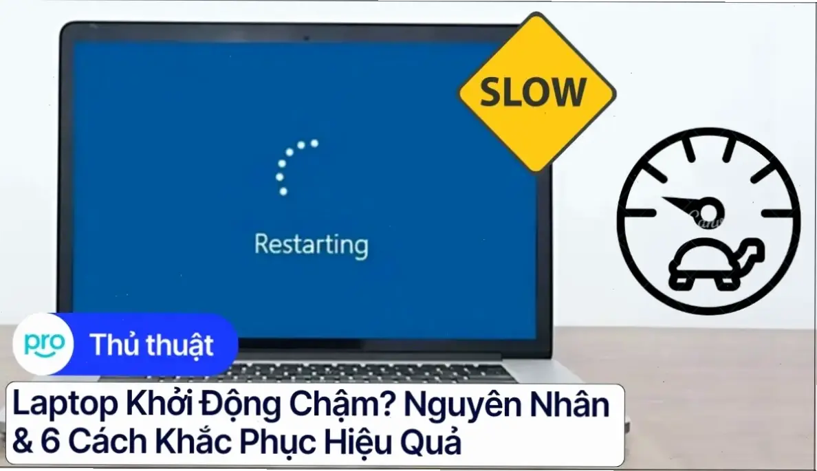 Nguyên nhân phổ biến của việc laptop khởi động chậm