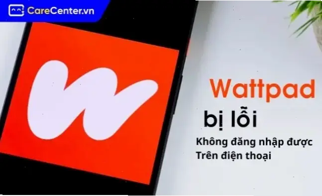 Nguyên Nhân Phổ Biến Gây Lỗi Không Đăng Nhập Trên Wattpad