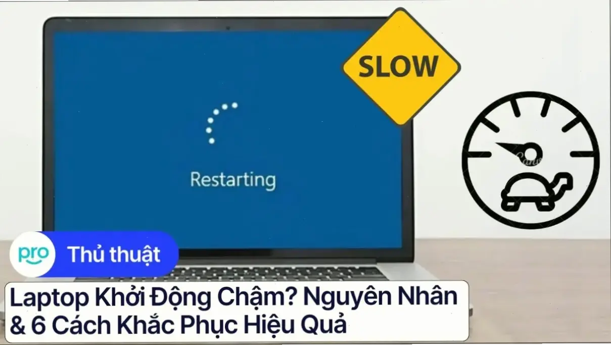 Nguyên nhân phổ biến khiến laptop khởi động chậm