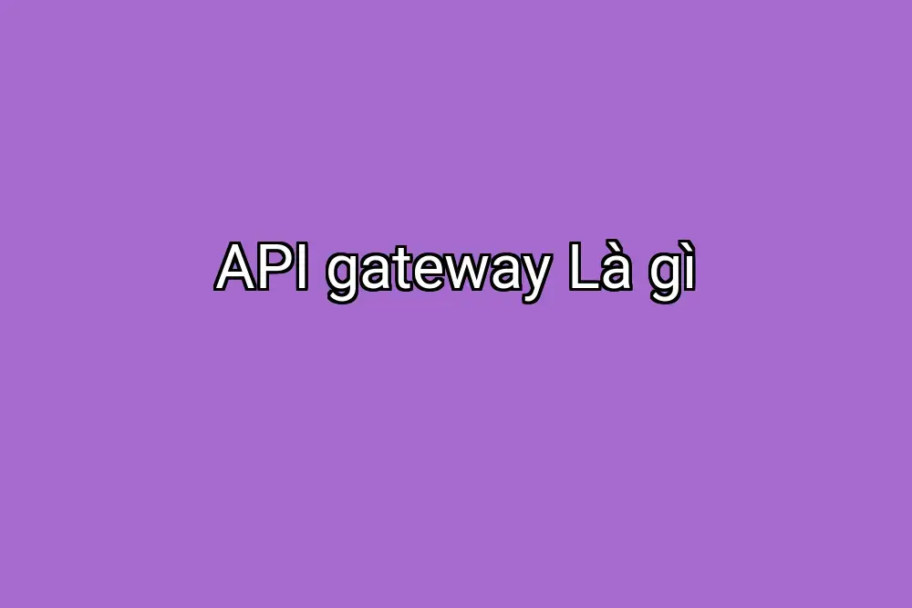 API gateway Là gì