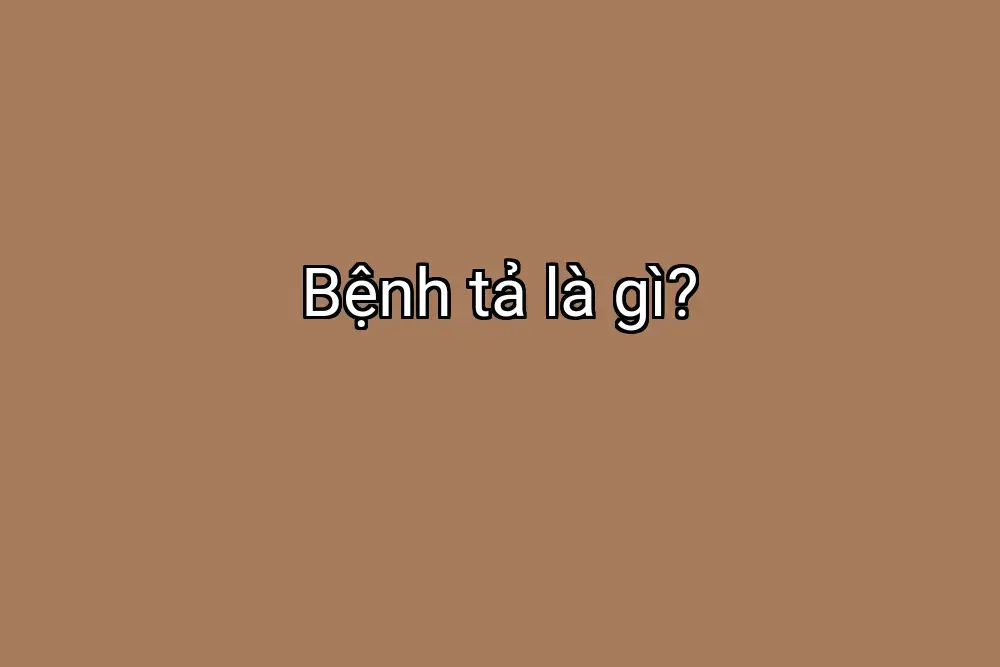 Bệnh tả là gì?