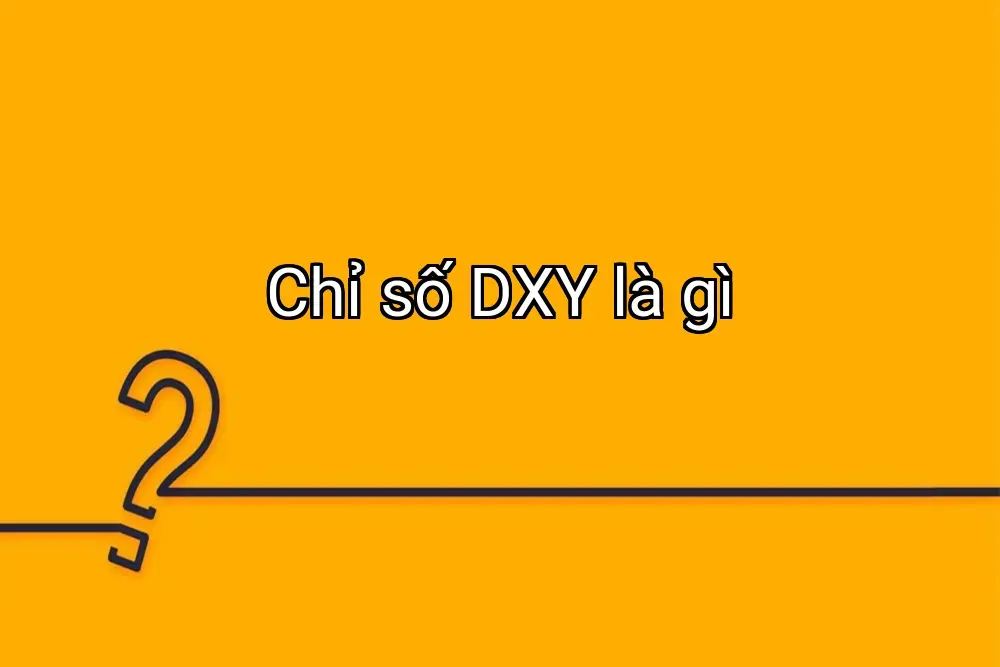 Chỉ số DXY là gì