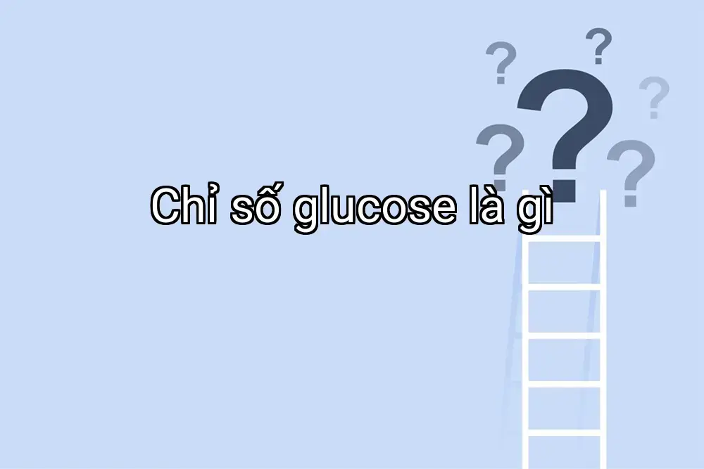Chỉ số glucose là gì