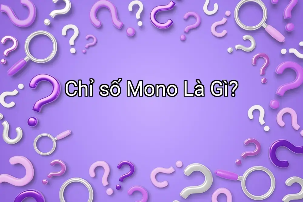Chỉ số Mono Là Gì?