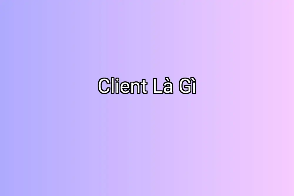 Client Là Gì