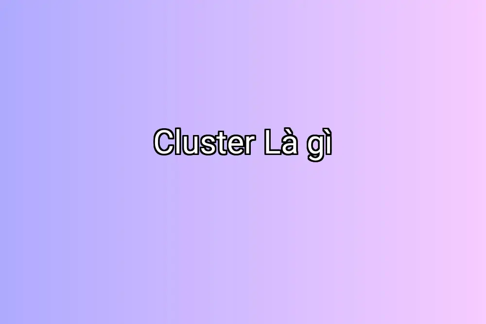 Cluster Là gì