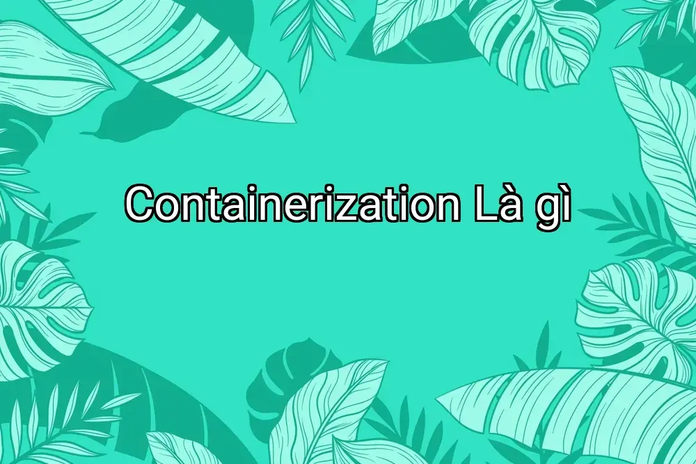Containerization Là gì