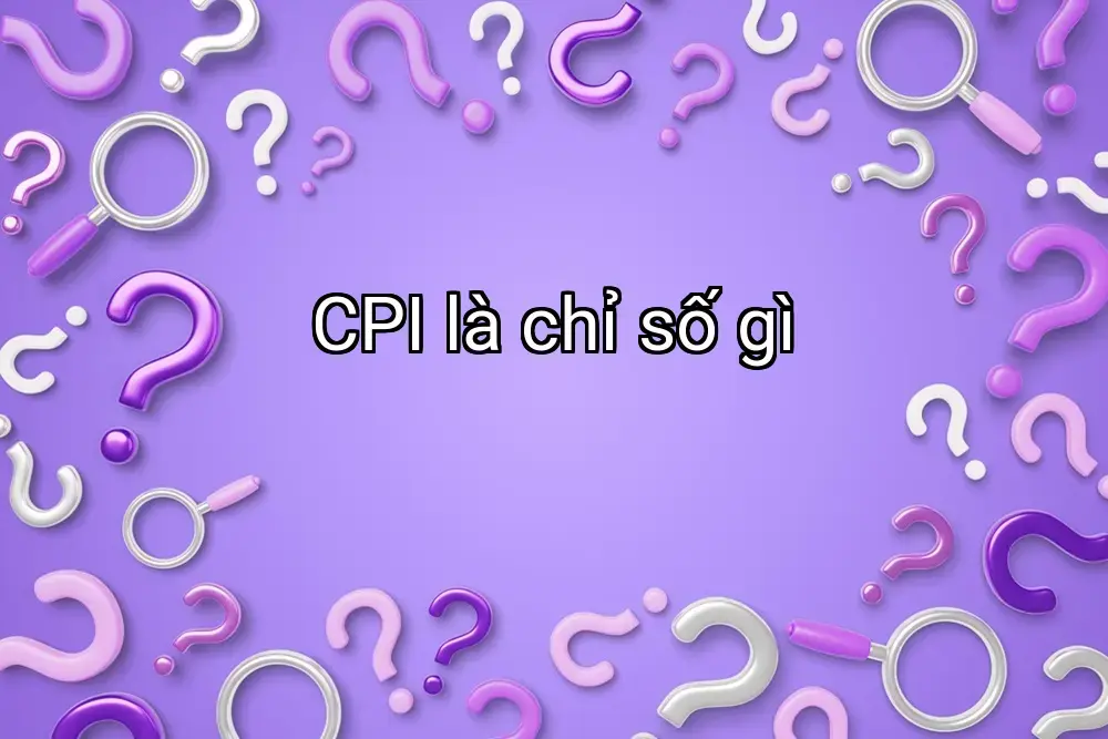 CPI là chỉ số gì