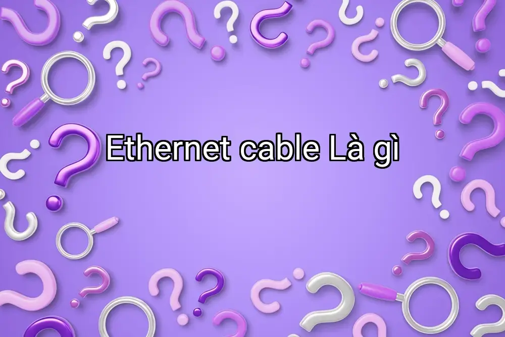 Ethernet cable Là gì