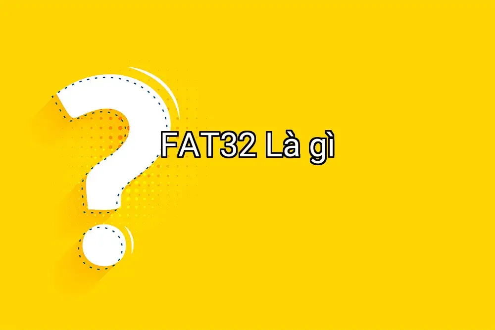 FAT32 Là gì