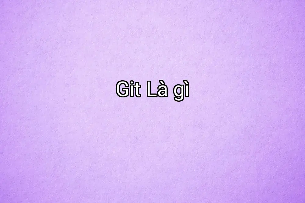 Git Là gì