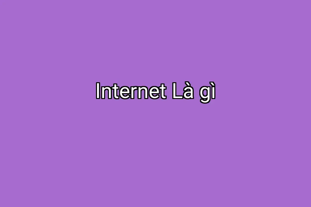 Internet Là gì