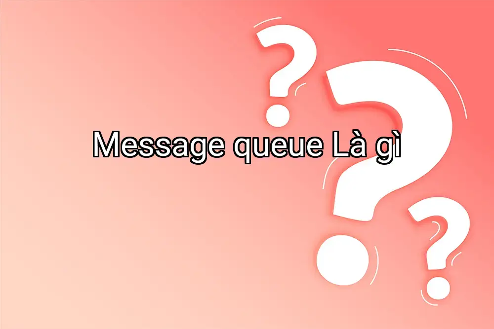 Message queue Là gì