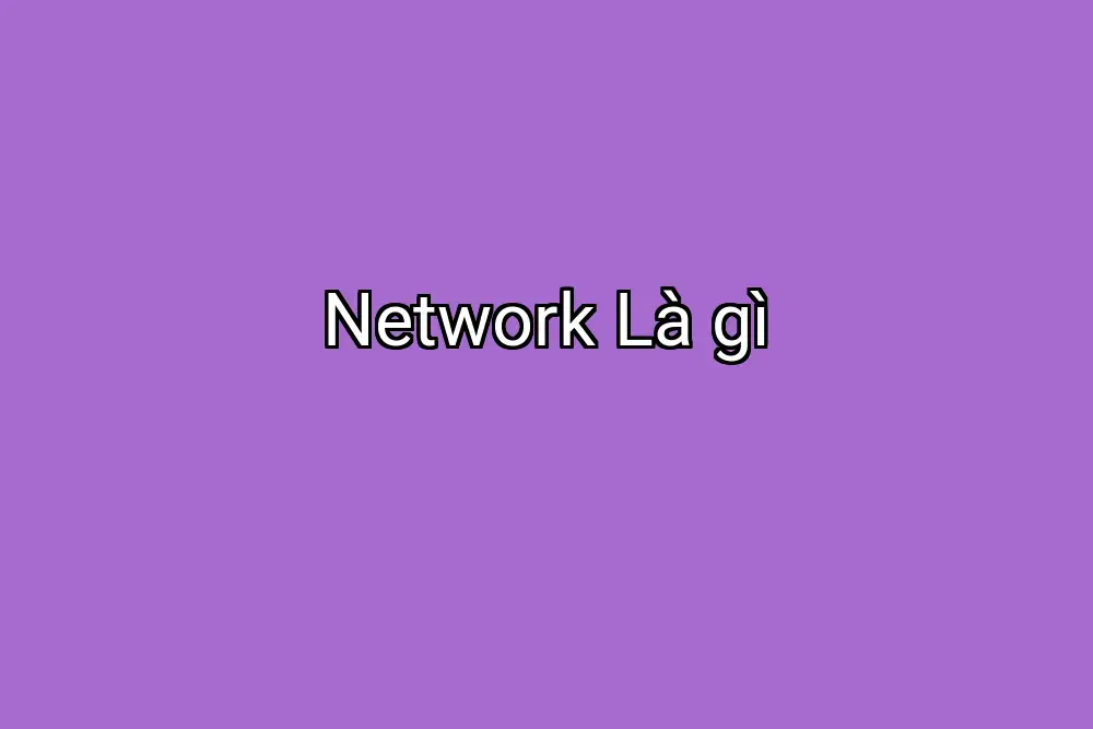 Network Là gì