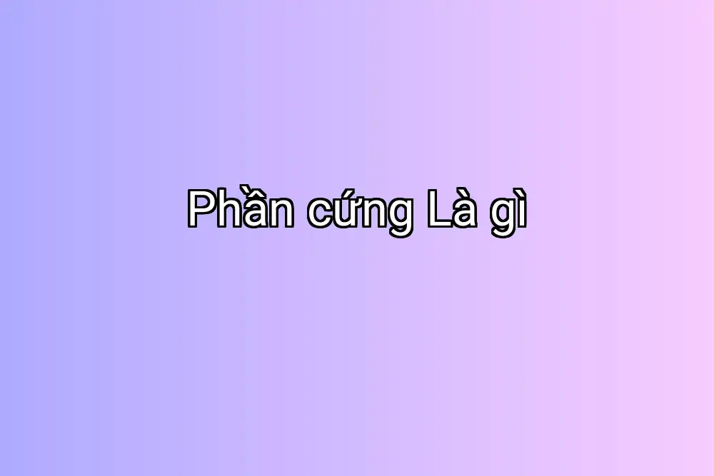 Phần cứng Là gì