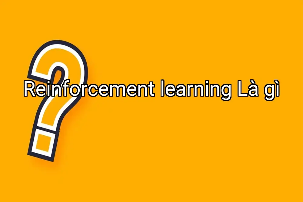 Reinforcement learning Là gì