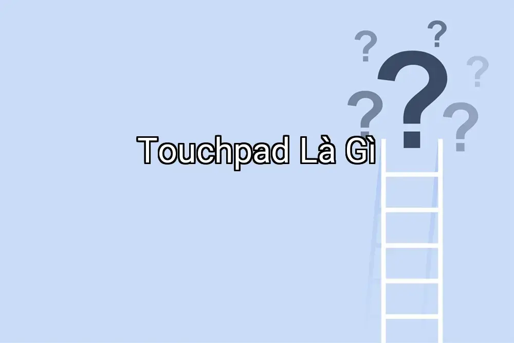 Touchpad Là Gì
