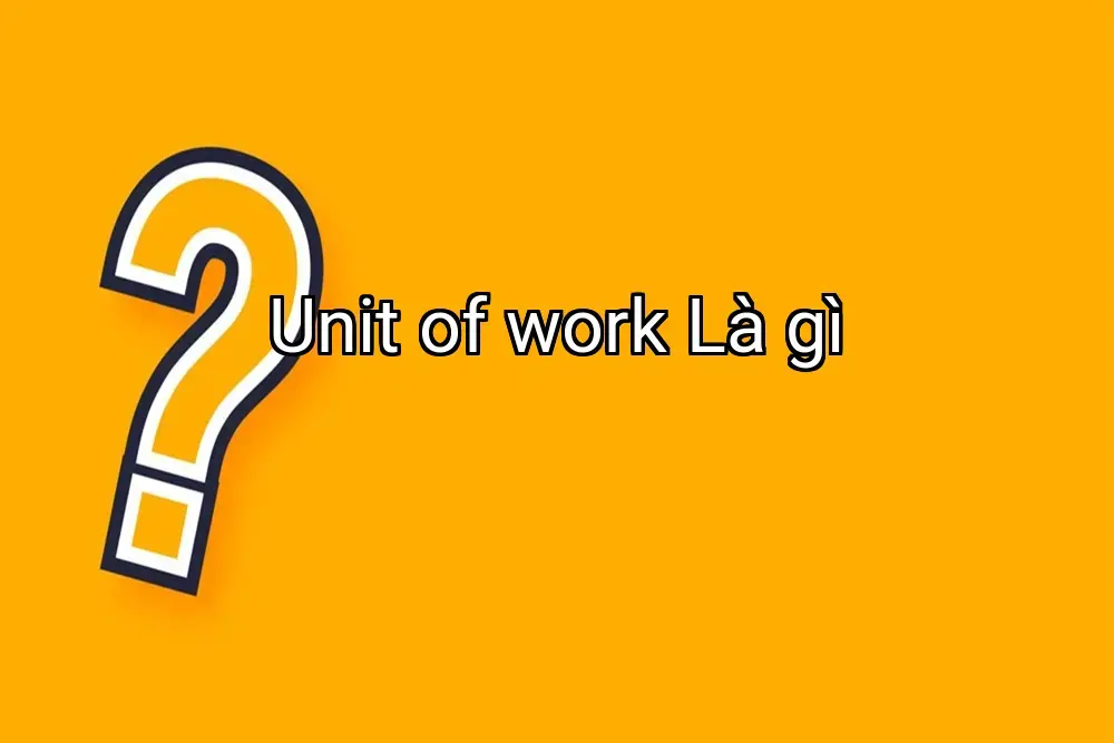 Unit of work Là gì