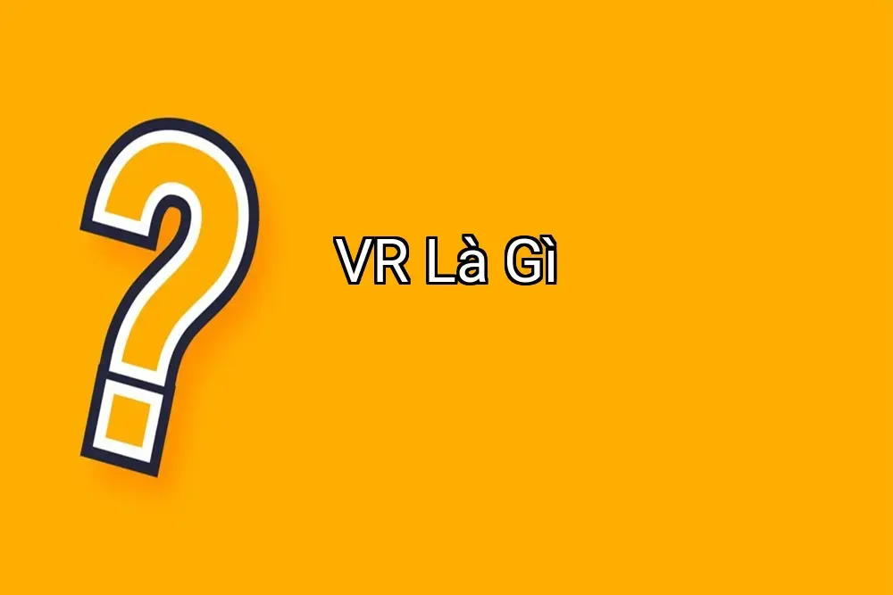 VR Là Gì