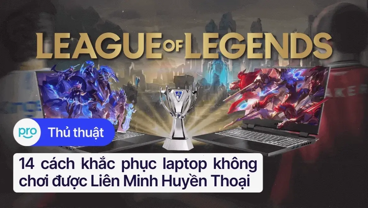 Yêu Cầu Phần Cứng Cần Thiết Cho Liên Minh Huyền Thoại