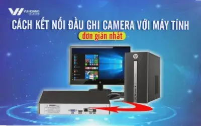 Hướng dẫn kết nối đầu ghi camera với laptop qua VGA dễ dàng