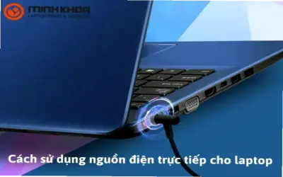 Khám phá cách dùng nguồn điện trực tiếp cho laptop Asus!