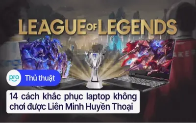 Tại sao Laptop Không Chơi Được LMHT? Khắc Phục Ngay!