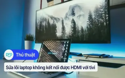 Tại sao laptop không kết nối được với tivi? Khắc phục ngay!