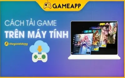 Cách tải game trên laptop đơn giản và nhanh chóng!