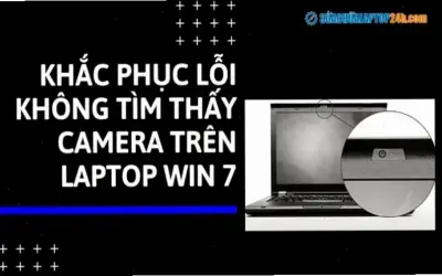 Hướng dẫn mở máy ảnh trên laptop Win 7 nhanh chóng!
