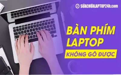 Tại sao bàn phím máy tính không gõ được? Cách khắc phục nhanh!