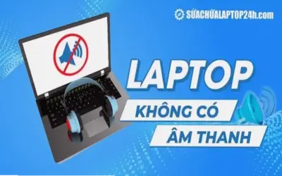 Tại sao laptop của bạn không có tiếng? Cách khắc phục nhanh!
