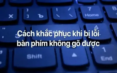 Hướng dẫn sửa bàn phím laptop không gõ được nhanh chóng!