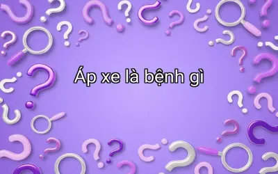 Áp xe là bệnh gì