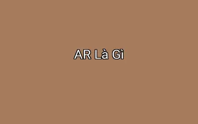 AR Là Gì