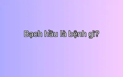 Bạch hầu là bệnh gì?
