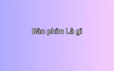 Bàn phím Là gì