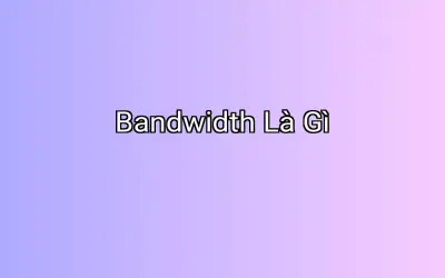 Bandwidth Là Gì