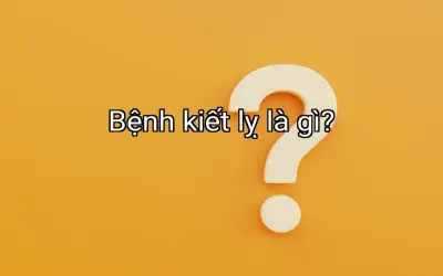 Bệnh kiết lỵ là gì?