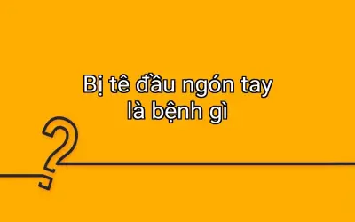 Bị tê đầu ngón tay là bệnh gì