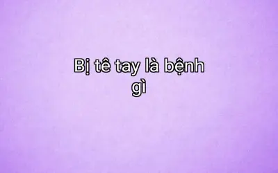 Bị tê tay là bệnh gì