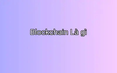 Blockchain Là gì