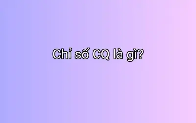 Chỉ số CQ là gì?