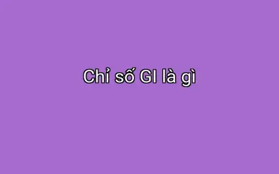 Chỉ số GI là gì