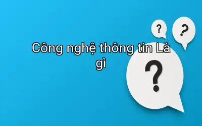 Công nghệ thông tin Là gì